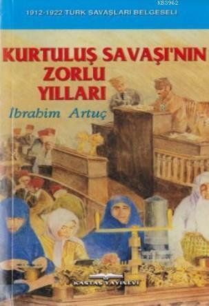 Kurtuluş Savaşı'nın Zorlu Yılları