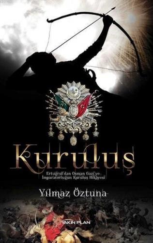 Kuruluş; Ertuğrul'dan Osman Gazi'ye İmparatorluğun Kuruluş Hikayesi