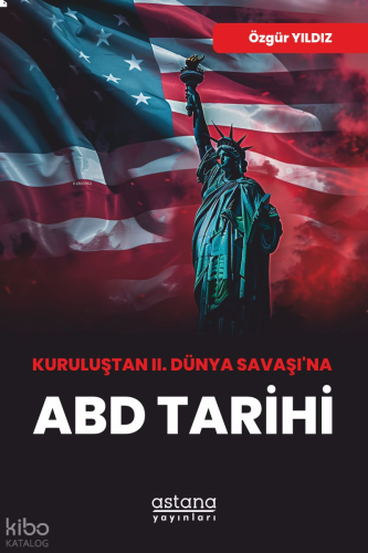 Kuruluştan II. Dünya Savaşı’na ABD Tarihi