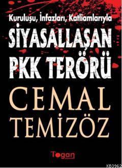Kuruluşu, İnfazları, Katliamlarıyla Siyasallaşan PKK Terörü