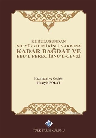 Kuruluşundan 12. Yüzyılın İkinci Yarısına Kadar Bağdat ve Ebu'l Ferec İbnu'l-Cevzi