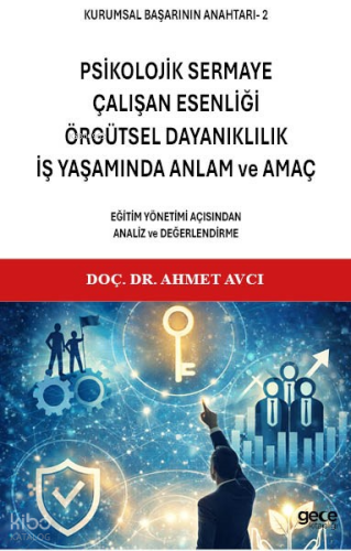 Kurumsal Başarının Anahtarı - 2: Psikolojik Sermaye, Çalışan Esenliği,