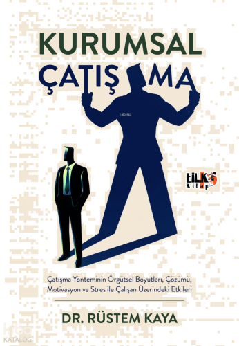 Kurumsal Çatışma;Çatışma Yönteminin Örgütsel Boyutları, Çözümü, Motiva