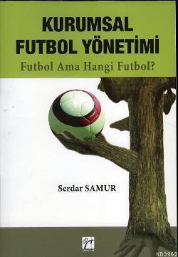 Kurumsal Futbol Yönetimi; Futbol Ama Hangi Futbol?