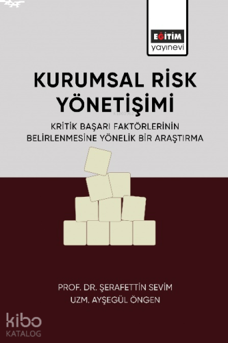 Kurumsal Risk Yönetimi;Kritik Başarı Faktörlerinin Belirlenmesine Yönelik Bir Araştırma