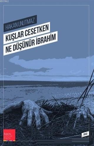 Kuşlar Cesetken Ne Düşünür İbrahim