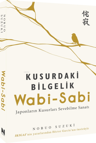 Kusurdaki Bilgelik Wabi-Sabi;Japonların Kusurları Sevebilme Sanatı