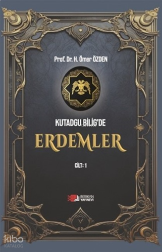 Kutadgu Bilig’de Erdemler Cilt: 1