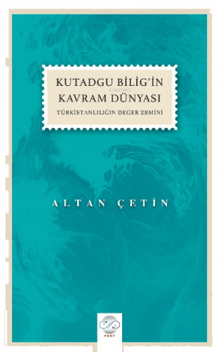 Kutadgu Bilig’in Kavram Dünyası (Türkistanlılığın Değer Zemini)