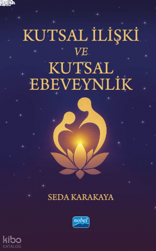 Kutsal İlişki ve Kutsal Ebeveynlik