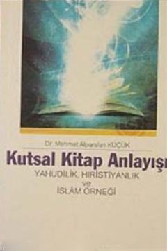 Kutsal Kitap Anlayışı; Yahudilik, Hıristiyanlık ve İslam Örneği
