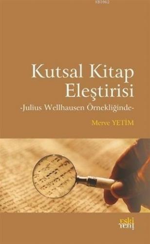 Kutsal Kitap Eleştirisi; Julius Wellhausen Örnekliğinde