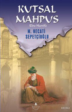 Kutsal Mahpus - Ebu Hanife Bütün Eserleri 23