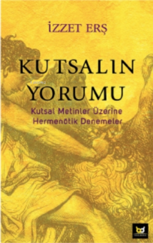 Kutsalın Yorumu;Kutsal Metinler Üzerine Hermenötik Denemeler