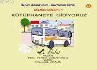 Kütüphaneye Gidiyoruz; Gezelim Görelim 1