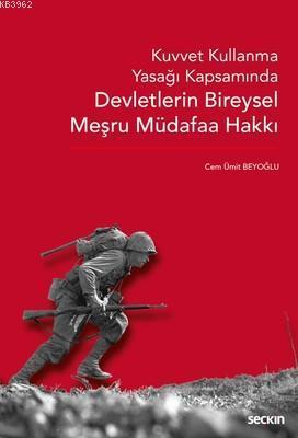 Kuvvet Kullanma Yasağı Kapsamında Devletlerin Bireysel Meşru Müdafaa Hakkı