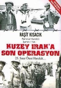 Kuzey Irak´a Son Operasyon; 25. Sınır Ötesi Harekât