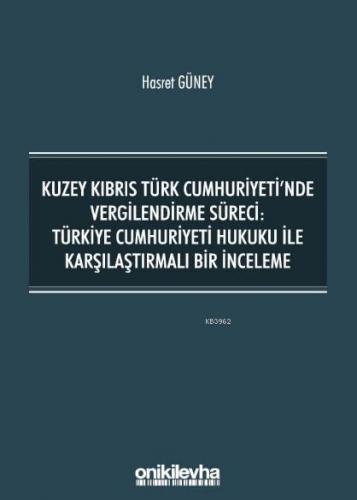 Kuzey Kıbrıs Türk Cumhuriyeti'nde Vergilendirme Süreci; Türkiye Cumhuriyeti Hukuku ile Karşılaştırmalı Bir İnceleme