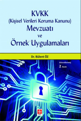 Kvkk (Kişisel Verileri Koruma Kanunu) Mevzuatı ve Örnek Uygulamaları
