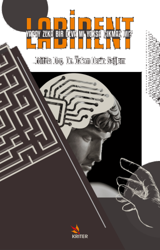 Labirent: Yapay Zekâ Bir Deva Mı Yoksa Çıkmaz Mı?