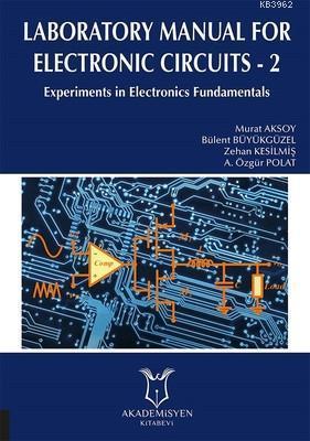 Laboratory Manual for Electronic Circuits - 2 Experiments in Electronics Fundamentals