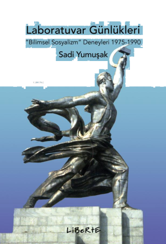 Laboratuvar Günlükleri;"Bilimsel Sosyalizm" Deneyleri 1975-1990