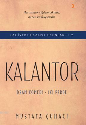 Lacivert Tiyatro Oyunları 2 - Kalantor; Dram Komedi – İki Perde