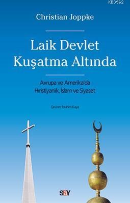 Laik Devlet Kuşatma Altında; Avrupa ve Amerika'da Hıristiyanlık, İslam ve Siyaset