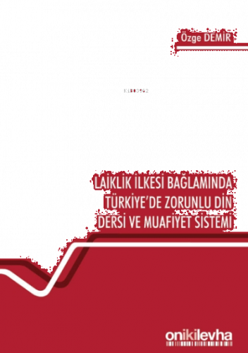 Laiklik İlkesi Bağlamında Türkiye'de Zorunlu Din Dersi ve Muafiyet Sistemi