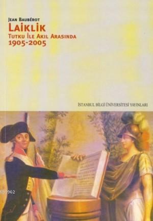 Laiklik; Tutku İle Akıl Arasında 1905-2005