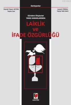 Laiklik ve İfade Özgürlüğü; Gündem Oluşturan Yargı Kararlarında