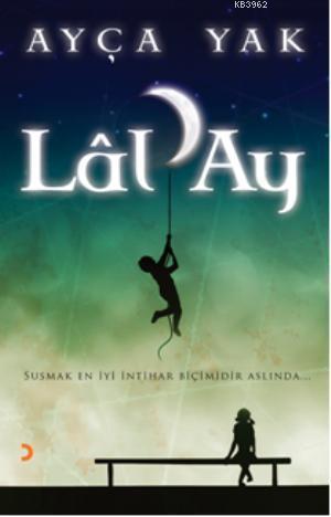 LâlAy; Susmak en iyi intihar biçimidir aslında