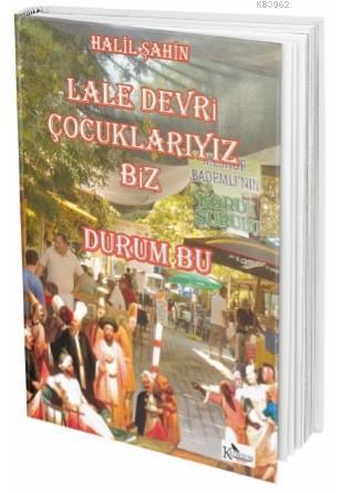 Lale Devri Çocuklarıyız Biz Durum Bu