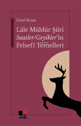 Lale Müldüren Şiiri Saatler;Geyikler'in  Felsefi Temelleri