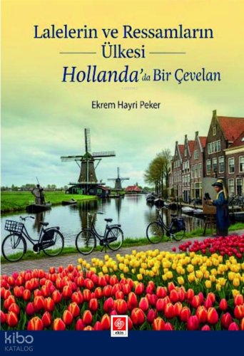 Lalelerin ve Ressamların Ülkesi Hollanda'da Bir Çevelan