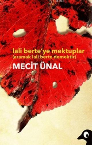 Lali Berte'ye Mektuplar; Aramak Lali Berte Demektir