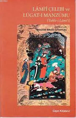 Lami'i Çelebi ve Lügat-ı Manzumu (Tuhfe-i Lami'i)