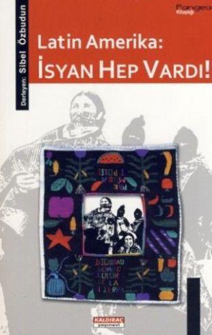 Latin Amerika: İsyan Hep Vardı!