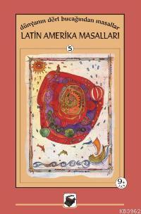 Latin Amerika Masalları; Dünyanın Dört Bucağından Masallar