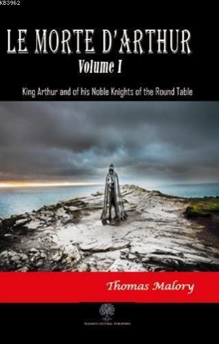 Le Morte D'Arthur - Volume 1; King Arthur and of his Noble Knights of the Round Table