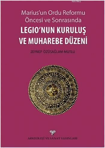 Legionun Kuruluş ve Muharebe Düzeni; Mariusun Ordu Reforma Öncesi ve Sonrasında