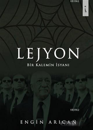 Lejyon; Bir Kalemin İsyanı