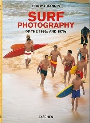 LeRoy Grannis. Surf Photography of the 1960s and 1970s