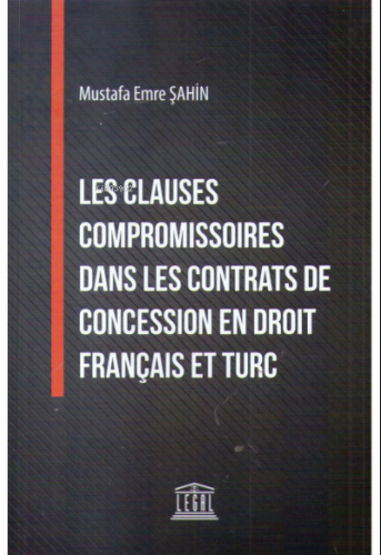 Les Clauses Compromissories Dans Les Contrats De Concession En Droit Français Et Turc