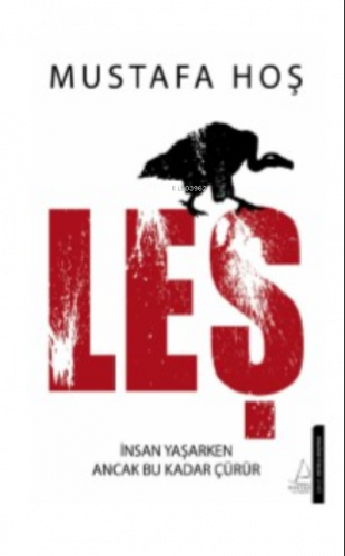 Leş;İnsan Yaşarken Ancak Bu Kadar Çürür