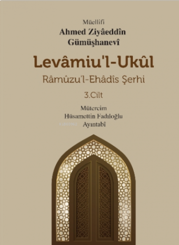 Levamiu’l - Ukül;Râmûzu’l- Ehâdîs Şerhi 3.Cilt