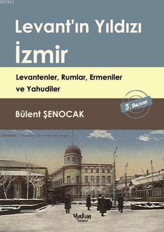Levant'ın Yıldızı İzmir; Levantenler Rumlar Ermeniler ve Yahudiler