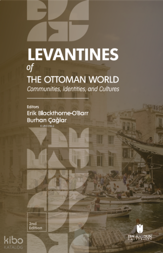 Levantines of the Ottoman World: Communities, Identities, and Cultures