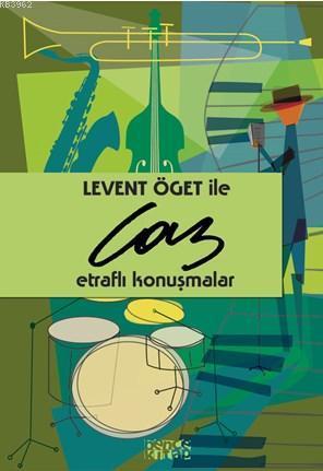 Levent Öget ile Caz; Etraflı Konuşmalar