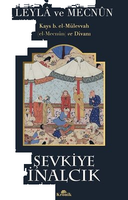 Leyla ve Mecnun: Kays b. el-Mülevvah (el-Mecnun) ve Divanı